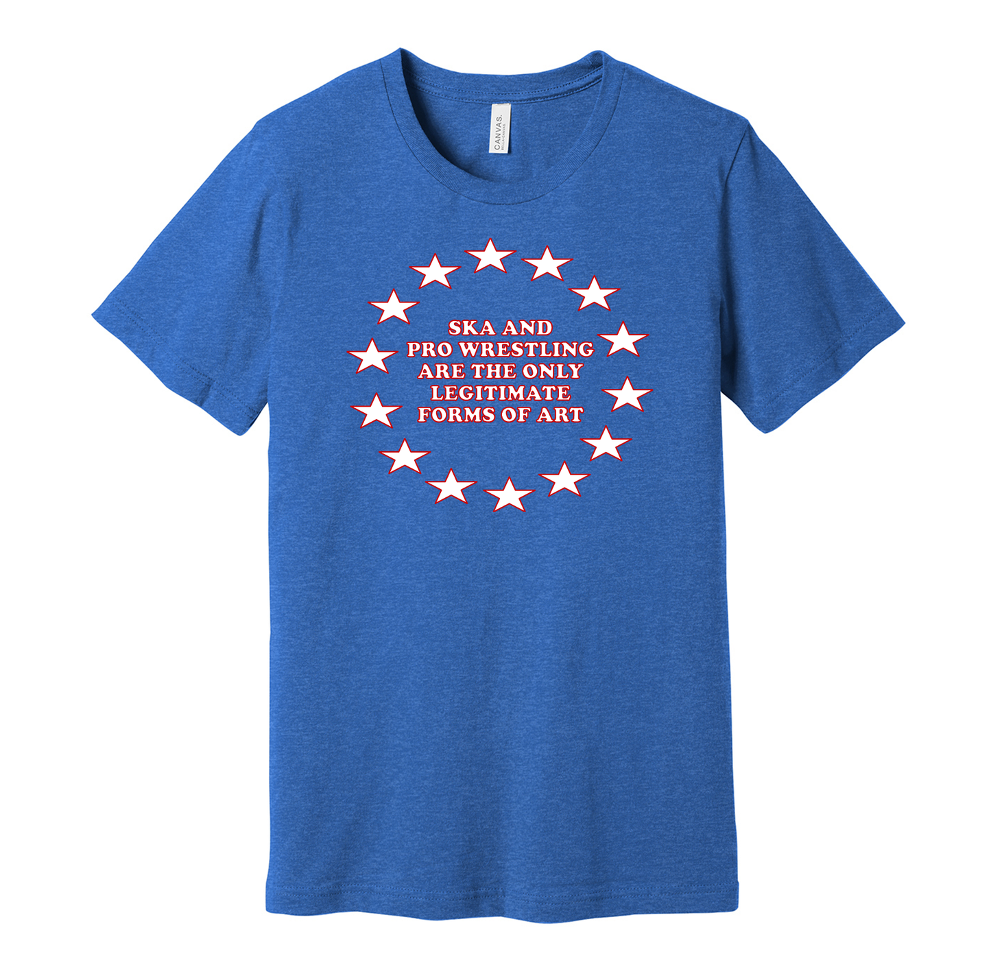 ska and pro wrestling are the only legitimate forms of art blue shirt meme tee apparel